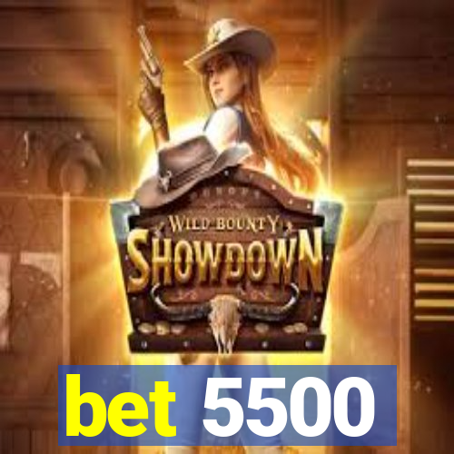 bet 5500